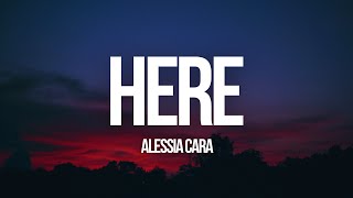 Alessia Cara  Here Lyrics [upl. by Adnoma896]