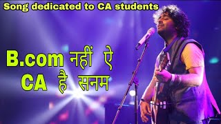 BCom नहीं ऐ CA है सनम Song dedicated to CA Students CA Dreams [upl. by Nonek]