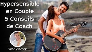 Hypersensibilité et Amour  5 Conseils de Coach pour un Hypersensible en Couple [upl. by Milton]