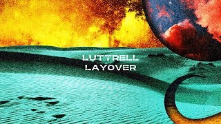 Luttrell  Layover [upl. by Hashim]