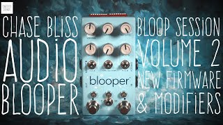 59 Chase Bliss Audio  Blooper  Bloop Session Vol2 [upl. by Nofpets]