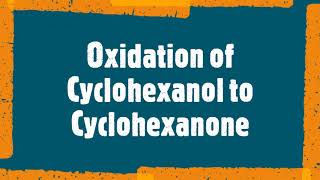 Oxidation of Cyclohexanol to Cyclohexanone CH128 CH252 [upl. by Eenahpets]