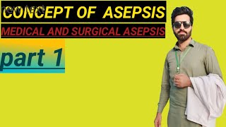 Concept of ASEPSIS  Medical and Surgical  Microbiology [upl. by Nimoynib409]