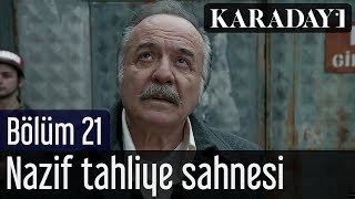 Karadayı 21Bölüm Nazif Tahliye Sahnesi [upl. by Ohaus576]