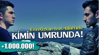 Emre Özkan feat Bilal Yıldız  Kimin Umrunda [upl. by Rennoc259]