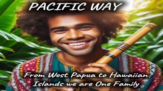 Pacific Way  Pacific Island from West Papua to Hawaii we are one [upl. by Ardnnaed73]