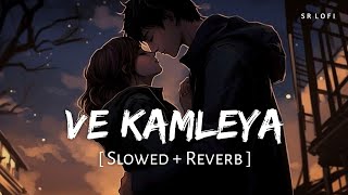 Ve Kamleya Slowed  Reverb  Arijit Singh Shreya Ghoshal  SR Lofi [upl. by Carlynne724]