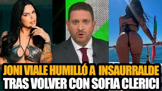 JONI VIALE EN MODO MILEI HUMILLÓ A MARTÍN INSAURRALDE TRAS VOLVER CON SOFIA CLERICI [upl. by Wichern468]