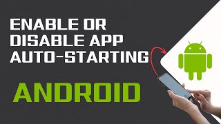 How to Enable or Disable App AutoStarting on Android [upl. by Eesdnyl874]