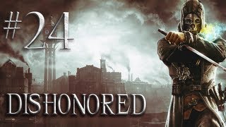 Lets Play Dishonored  Part 24  Find the Broadcast Control Station and Visit the Torturer [upl. by Martynne]