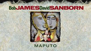 Bob James  David Sanborn Maputo 2019 Remastered [upl. by Ruphina]