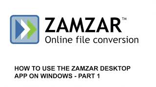 How to use the Zamzar desktop app on Windows  Part 1 [upl. by Wandie]