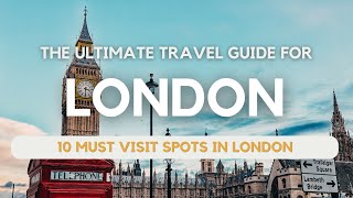 London Travel Guide Top 10 Must See Spots  2023 [upl. by Nuy46]