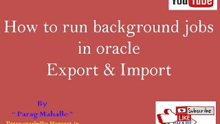 How to run Background jobs in Oracle Export and Import Datapump  step by step [upl. by Lukey]