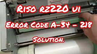 Riso Rz220 UI Error Code A34  218 Solution [upl. by Conti]