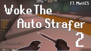 Woke The Auto Strafer 2 Ft MattCS [upl. by Yreffej5]