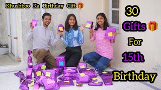 Khushboo’s 30 Gifts for 15th Birthday  Surprise [upl. by Eyma813]