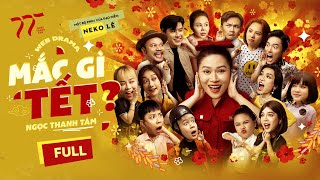 MẮC GÌ TẾT  FULL  PHIM HÀI TẾT 2024  NGỌC THANH TÂM LÊ GIANG ĐẠI NGHĨA VÕ TẤN PHÁT [upl. by Henryson619]