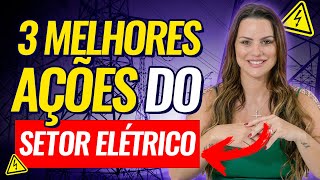 TOP 3 AÇÕES do SETOR ELÉTRICO para 2022 MELHORES EMPRESAS DO SETOR DE ENERGIA 2022 ATUALIZADO [upl. by Socram]