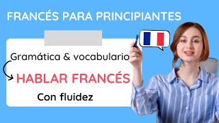 Curso completo de francés gratis para principiantes  APRENDER FRANCÉS RÁPIDO  Gramática francesa [upl. by Hanako]