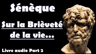 Livre audio  Sénèque  quotDe la Brièveté de la viequot Part 2 [upl. by Bonnee]