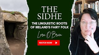 Unveiling the Sidhe  The Linguistic Roots of Irelands Fairy Folk  Lora OBrien Irish Pagan School [upl. by Shipp]