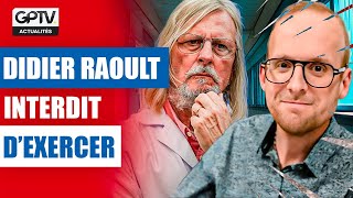 SCANDALE  RAOULT CONDAMNÉ À 2 ANS D’INTERDICTION D’EXERCER LA MÉDECINE   GPTV ACTU [upl. by Ttessil]