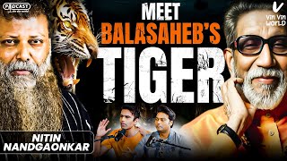 Ep 16 Meet Balasahebs TIGER ShivSainik Nitin Nandgaonkar Ki REAL STORYMAFIA aur GANGSTER Ka BAAP [upl. by Annayr]