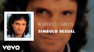 Roberto Carlos  Símbolo Sexual Áudio Oficial [upl. by Ahsima187]