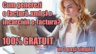 Cum generezi si incarci 100 GRATUIT un fisier xml in RO efactura [upl. by Eitteb]