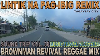 LINTIK NA PAGIBIG REMIX  BROWNMAN REVIVAL PLAYLIST  SOUND TRIP VOL 38  NASUGBU  TAGAYTAY ROAD [upl. by Ahrendt]