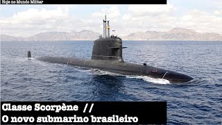 Classe Scorpène  O novo submarino brasileiro [upl. by Dis995]