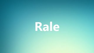 Rale  Medical Meaning and Pronunciation [upl. by Hsemar]