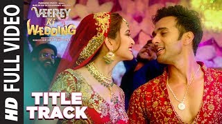 Full Video Veerey Ki Wedding Title Track  Navraj Hans  Pulkit Samrat Jimmy Shergill  Kriti K [upl. by Aronle]