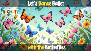 Butterfly Ballet  Fun and Colorful Kids Song  AnChipTV [upl. by Sonny]