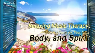 Relaxing Music Therapy A Calming Oasis for Your Mind Body and Spirit [upl. by Asiret664]