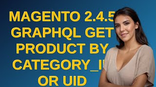 Magento Magento 245 Graphql get product by categoryid or uid [upl. by Nama]