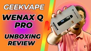 GEEKVAPE WENAX Q PRO POD KIT 30W UNBOXING amp DETAILED REVIEW IN URDU  HINDI  DE VAPOURS AREA [upl. by Phillane423]