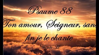 Psaume 88  Ton amour Seigneur sans fin je le chante Année A [upl. by Fedak]