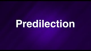 Predilection  English Word  Meaning  Examples [upl. by Codding311]