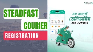 How to Steadfast Courier Registration  স্টেটফাস্ট কুরিয়ারে কিভাবে রেজিষ্ট্রেশন করবেন [upl. by Coffeng954]