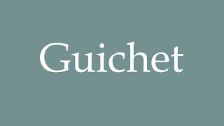 How to Pronounce Guichet Correctly in French [upl. by Cathyleen410]