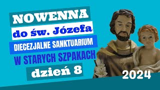 DZIEŃ 8  NOWENNA DO ŚW JÓZEFA  SANKTUARIUM W STARYCH SZPAKACH  17032024 r [upl. by Gnas]