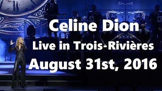 Celine Dion  FAN DVD  Live in Amphithéâtre Cogeco TroisRivières HD August 31st 2016 [upl. by Nabroc174]