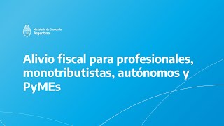 Alivio fiscal para profesionales monotributistas autónomos y PyMEs [upl. by Adekram]