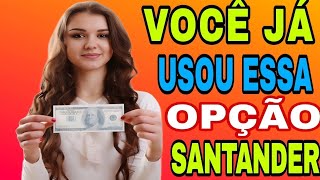 SANTANDER VOCÊ JÁ USOU ESSA OPÇÃO DISPONÍVEL NO APLICATIVO WAY SERÁ QUE ISSO VAI ME PREJUDICAR [upl. by Narej808]