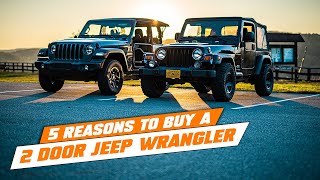 5 Reasons You Should Buy a 2 Door Jeep Wrangler [upl. by Welcome]