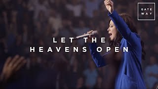 Let the Heavens Open feat Kari Jobe  WALLS  Gateway Worship [upl. by Ylluz588]