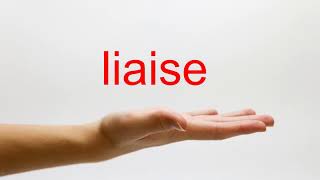 How to Pronounce liaise  American English [upl. by Holey467]