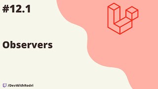 Observers  Backend con Laravel 10 desde 0 [upl. by Obala]